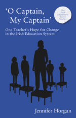 ‘O Captain, My Captain’: One Teacher’s Hope for Change in the Irish Education System