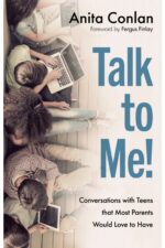 Talk to Me! Conversations with Teens that Most Parents Would Love to Have