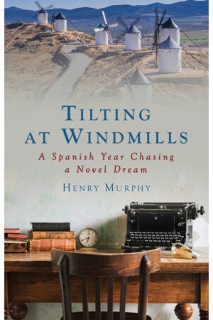 Tilting at Windmills: A Spanish Year Chasing a Novel Dream