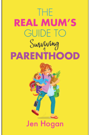 The Real Mum’s Guide to (Surviving) Parenthood