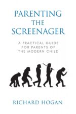 Parenting the Screenager: A Practical Guide for Parents of the Modern Child