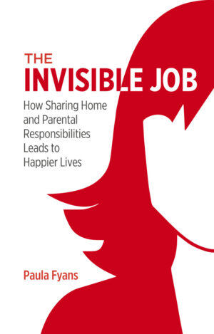 The Invisible Job: How Sharing Home and Parental Responsibilities Leads to Happier Lives