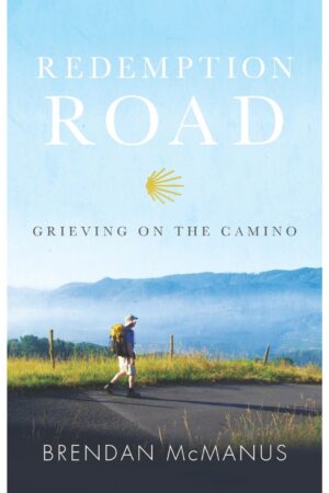 Redemption Road: Grieving on the Camino