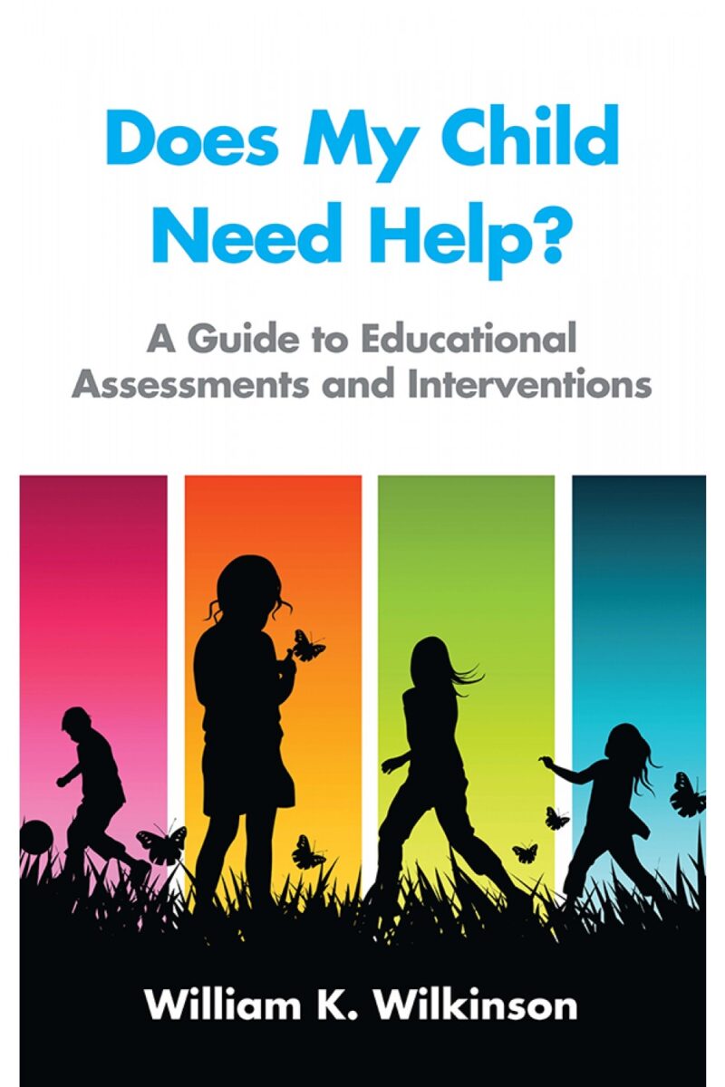 Does My Child Need Help? A Guide to Educational Assessments and Interventions