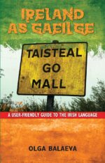 Ireland as Gaeilge: A User-Friendly Guide to the Irish Language