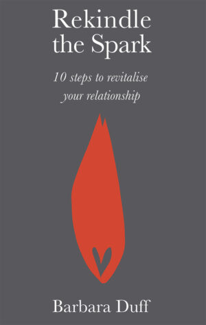 Rekindle the Spark: Ten Steps to Revitalise Your Relationship