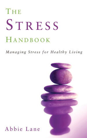 The Stress Handbook: Managing Stress for Healthy Living