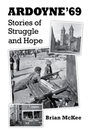 Ardoyne ‘69: Stories of Struggle and Hope