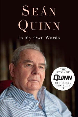 Seán Quinn - In My Own Words