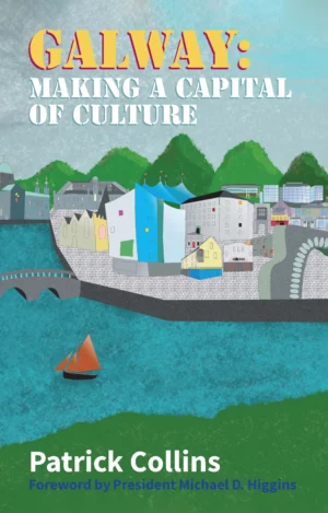 Galway: Making a Capital of Culture - Patrick Collins