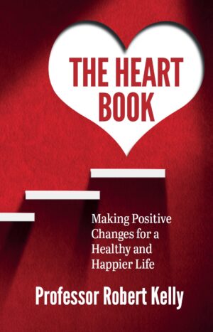 THE HEART BOOK: Making Positive Changes for a Healthy and Happier Life